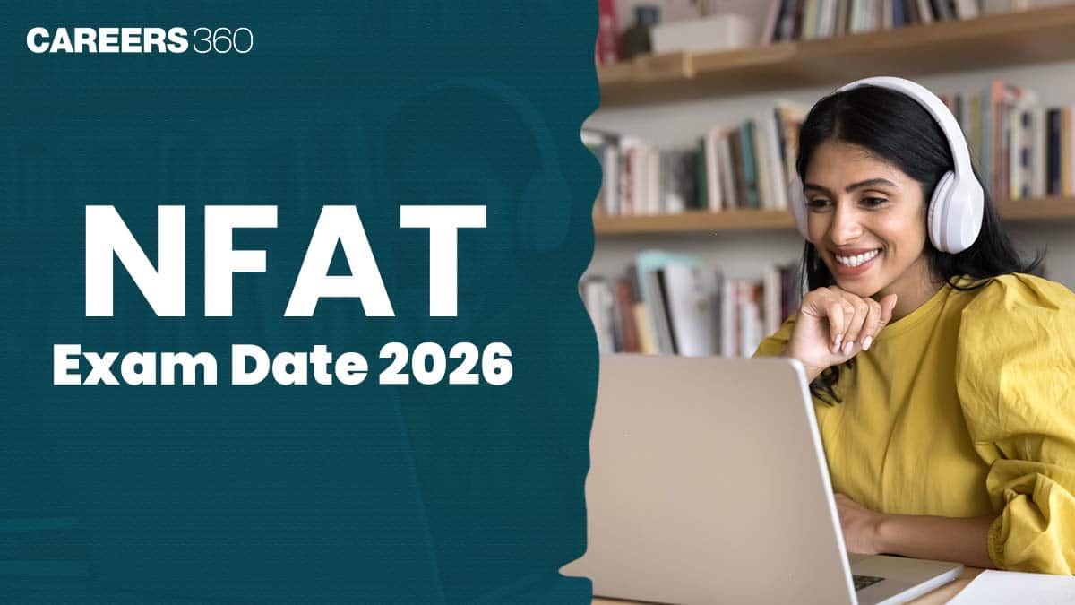 NFAT Exam Date 2026: Application Form Date, Exam Schedule & Shift Timing